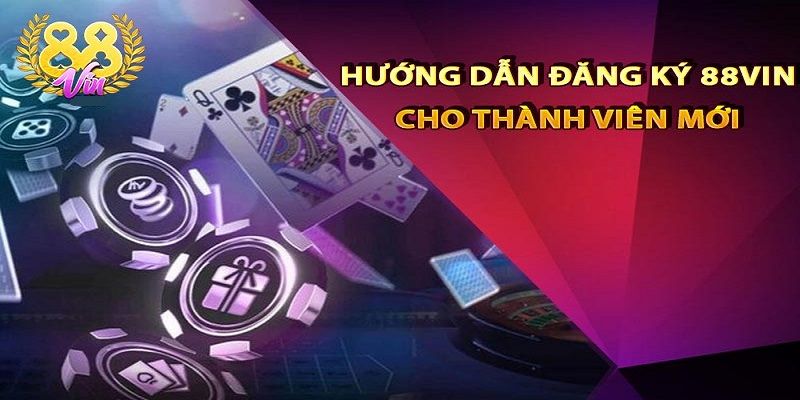 Đăng Ký 88VIN - Nhận Ngay Tài Khoản Cá Cược Sau 3 Phút